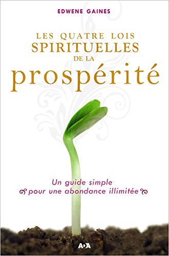 Les quatre lois spirituelles de la prospérité Les quatre lois spirituelles de la prospérité