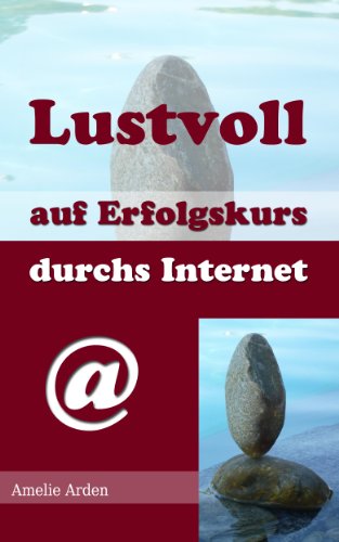 Download Lustvoll auf Erfolgskurs durchs Internet (Erfolg mit Lust 1) Download Lustvoll auf Erfolgskurs durchs Internet (Erfolg mit Lust 1)