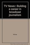 Image de TV News:: Building a career in broadcast journalism