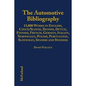 The Automotive Bibliography: Over 12, 000 Works in English, Danish, Dutch, French, German, Italian, Portuguese, Spanish and Swedish