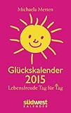 Image de Michaela Merten Glückskalender 2015 Taschenkalender: Lebensfreude Tag für Tag