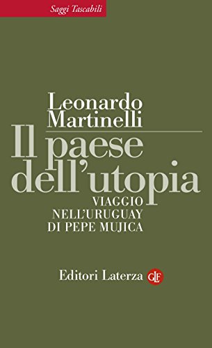 Il paese dell'utopia: Viaggio nell'Uruguay di Pepe Mujica libro