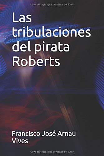 Las tribulaciones del pirata Roberts Las tribulaciones del pirata Roberts