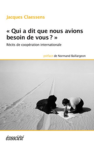 Download «Qui a dit que nous avions besoin de vous?»: Récits de coopération internationale Download «Qui a dit que nous avions besoin de vous?»: Récits de coopération internationale