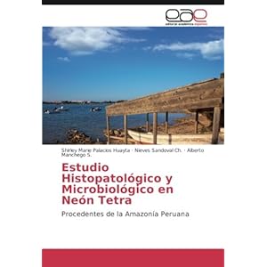 Estudio histopatológico y microbiológico en Neón Tetra: Procedentes de la Amazonía Peruana