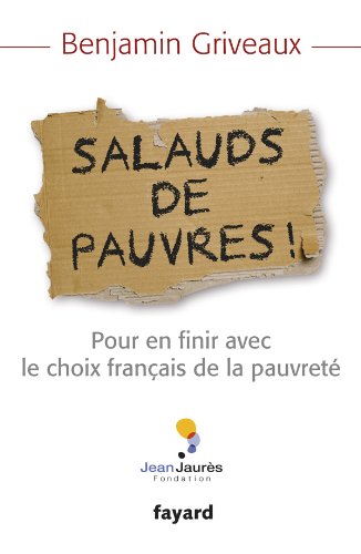 Download Salauds de pauvres !: Pour en finir avec le choix français de la pauvreté Download Salauds de pauvres !: Pour en finir avec le choix français de la pauvreté