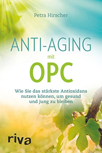 Download Anti-Aging mit OPC: Wie Sie das stärkste Antioxidans nutzen können, um gesund und jung zu bleiben Download Anti-Aging mit OPC: Wie Sie das stärkste Antioxidans nutzen können, um gesund und jung zu bleiben