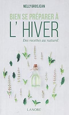 Bien se préparer à l'hiver : Des recettes au naturel