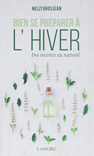 Download Bien se préparer à l'hiver : Des recettes au naturel Download Bien se préparer à l'hiver : Des recettes au naturel