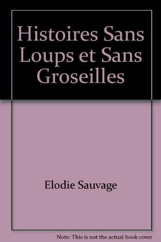 couverture de : Histoires sans loups et sans groseilles