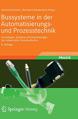 Bussysteme in der Automatisierungs- und Prozesstechnik: Grundlagen, Systeme und Anwendungen der industriellen Kommunikation