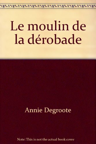 couverture de : Le moulin de la d&eacute;robade