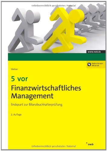 Download 5 vor Finanzwirtschaftliches Management: Endspurt zur Bilanzbuchhalterprüfung Download 5 vor Finanzwirtschaftliches Management: Endspurt zur Bilanzbuchhalterprüfung