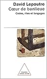 Coeur de banlieue. Codes, rites et langages