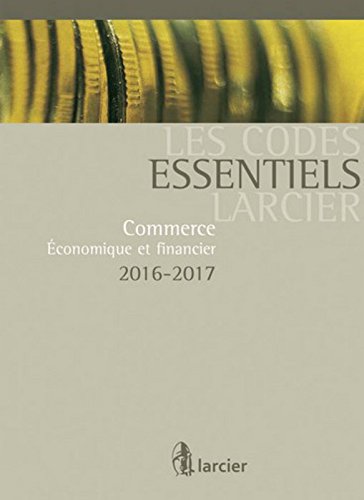 Les Codes essentiels Larcier. Commerce, économique et financier 2016 - 2017, 10ème Ed. gratuit Les Codes essentiels Larcier. Commerce, économique et financier 2016 - 2017, 10ème Ed. francais