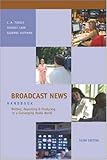Image de Broadcast News Handbook: Writing, Reporting, Producing in a Converging Media World with Student CD-ROM and PowerWeb