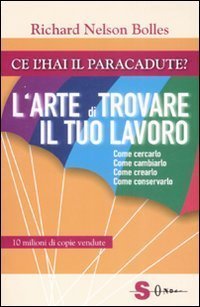 Ce l'hai il paracadute? L'arte di trovare il tuo lavoro di Bolles, Richard N. (2008) Tapa blanda Ce l'hai il paracadute? L'arte di trovare il tuo lavoro di Bolles, Richard N. (2008) Tapa blanda