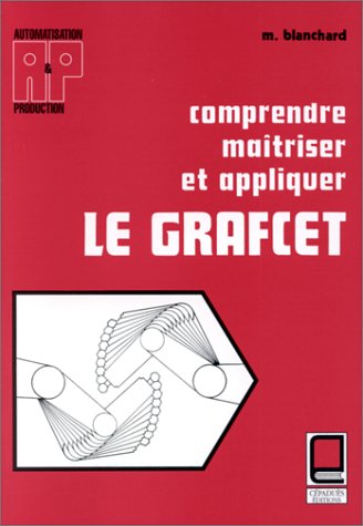 Download Comprendre, maîtriser et appliquer le Grafcet Download Comprendre, maîtriser et appliquer le Grafcet