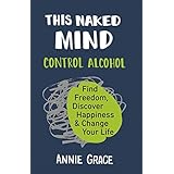 THIS NAKED MIND: The myth-busting cult hit for anyone who wants to cut down their alcohol consumption.