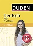 Deutsch in 15 Minuten - Diktat 5.-7. Klasse (Duden - In 15 Minuten) by 