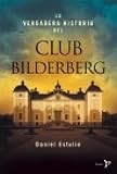 La verdadera historia del Club Bilderberg von Daniel Estulin