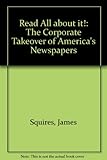 Image de Read All About It!: The Corporate Takeover of America's Newspapers