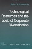 Image de Technological Resources and the Logic of Corporate Diversification (Routledge Studies in Global Competition)