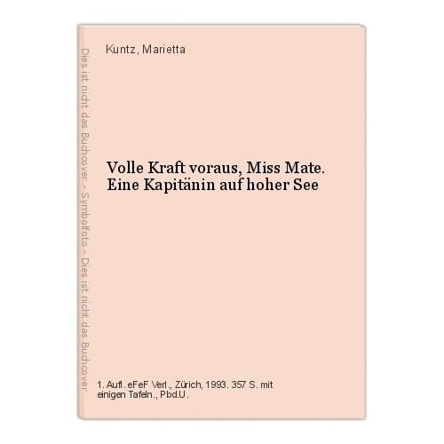 Volle Kraft voraus, Miss Mate!: Eine Kapitänin auf hoher See