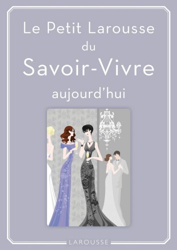 Télécharger Petit Larousse du Savoir-Vivre : aujourd'hui (Vie quotidienne) Livre eBook France