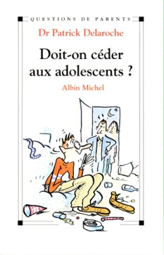 couverture de : Doit-on c&eacute;der aux adolescents ?