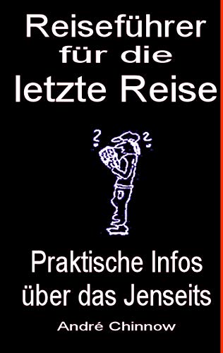 Reiseführer für die letzte Reise: Praktische Infos über das Jenseits