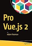 Pro Vue.js 2 by Adam Freeman