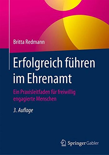 Download Erfolgreich führen im Ehrenamt: Ein Praxisleitfaden für freiwillig engagierte Menschen Download Erfolgreich führen im Ehrenamt: Ein Praxisleitfaden für freiwillig engagierte Menschen
