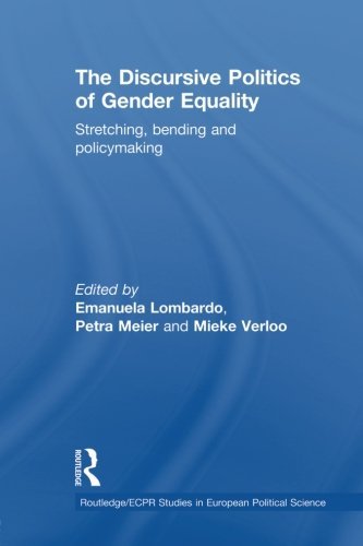 The Discursive Politics of Gender Equality: Stretching, Bending and Policy-Making (Routledgeecpr Studies in Europ) (2012-09-13) francais The Discursive Politics of Gender Equality: Stretching, Bending and Policy-Making (Routledgeecpr Studies in Europ) (2012-09-13) francais