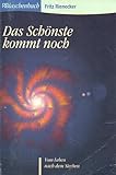 Das schönste kommt noch - Vom Leben nach dem Sterben by Fritz Rienecker