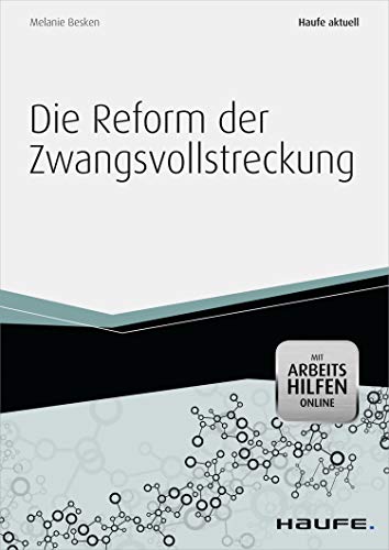 Die Reform der Zwangsvollstreckungsrechts - mit Arbeitshilfen online (Haufe Fachbuch)