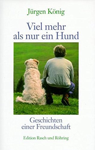 Download Viel mehr als nur ein Hund: Geschichten einer Freundschaft (Edition Rasch und Röhring) Download Viel mehr als nur ein Hund: Geschichten einer Freundschaft (Edition Rasch und Röhring)