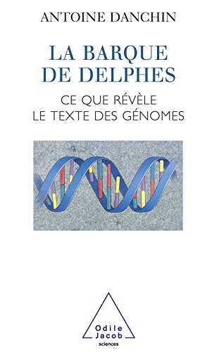 La Barque de Delphes: Ce que révèle le texte des génomes (SCIENCES) gratuit