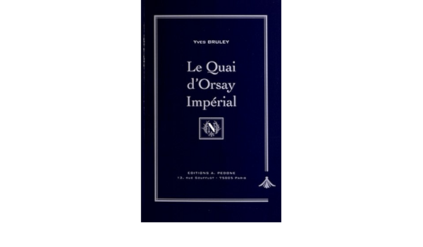 Le Quai D Orsay Imperial Histoire Du Ministere Des Affaires Etrangeres Sous Napoleon Iii Amazon De Bruley Yves Fremdsprachige Bucher Le Quai D Orsay Imperial Histoire Du Ministere Des Affaires Etrangeres Sous Napoleon Iii Amazon De Bruley Yves Fremdsprachige Bucher