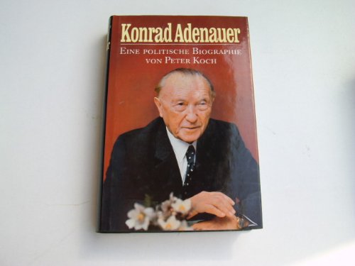 Konrad Adenauer. Eine politische Biographie.