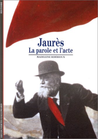 couverture de : Jaur&egrave;s : la parole et l'acte
