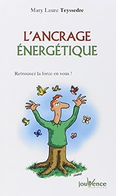 L'ancrage énergétique : Retrouvez la force en vous !