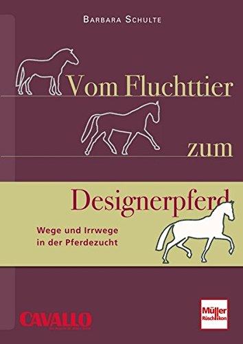 Download Vom Fluchttier zum Designerpferd: Wege und Irrwege in der Pferdezucht Download Vom Fluchttier zum Designerpferd: Wege und Irrwege in der Pferdezucht