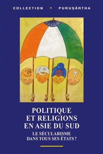Politique et religions en Asie du Sud : Le sécularisme dans tous ses états ? francais Politique et religions en Asie du Sud : Le sécularisme dans tous ses états ? francais