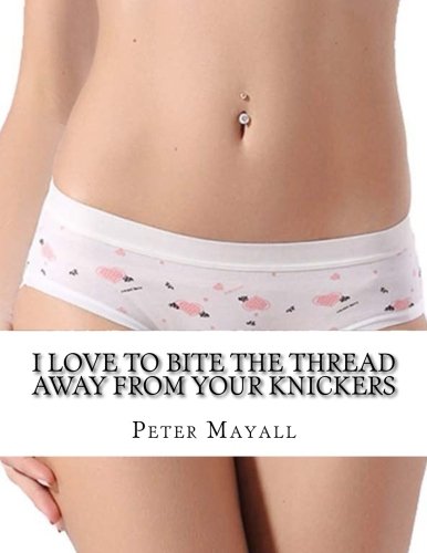 Preisvergleich Produktbild I Love To Bite The Thread Away From Your Knickers