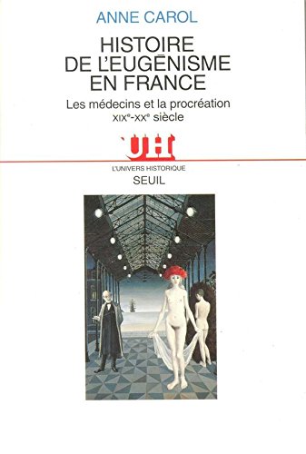 Histoire de l'eugénisme en France - Les médecins et la procréation (XIXe-XXe siècle) en ligne Histoire de l'eugénisme en France - Les médecins et la procréation (XIXe-XXe siècle) en ligne