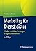 Marketing für Dienstleister: Wie Sie unsichtbare Leistungen erfolgreich vermarkten by 