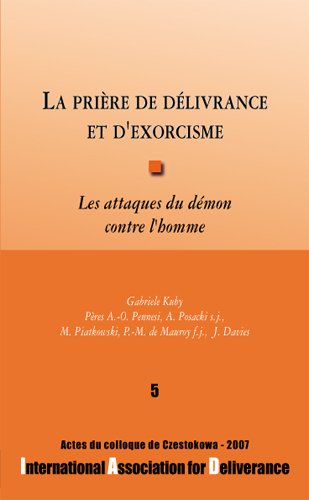 Télécharger La prière de délivrance et d'exorcisme : Les attaques du démon contre l'homme - Colloques de l'IA PDF Ebook En Ligne