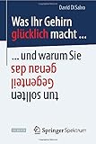 Image de Was Ihr Gehirn glücklich macht . . . und warum Sie genau das Gegenteil tun sollten