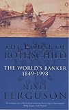 The House of Rothschild: The World's Banker, 1848-1999 (The House of Rothschild)